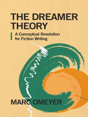 cover image of The Dreamer Theory. a Conceptual Revolution for Fiction Writing